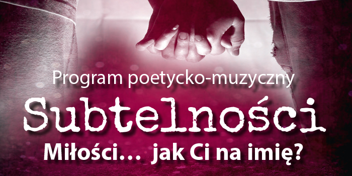 Subtelnie o miłości. Program Teatru LUSTRO