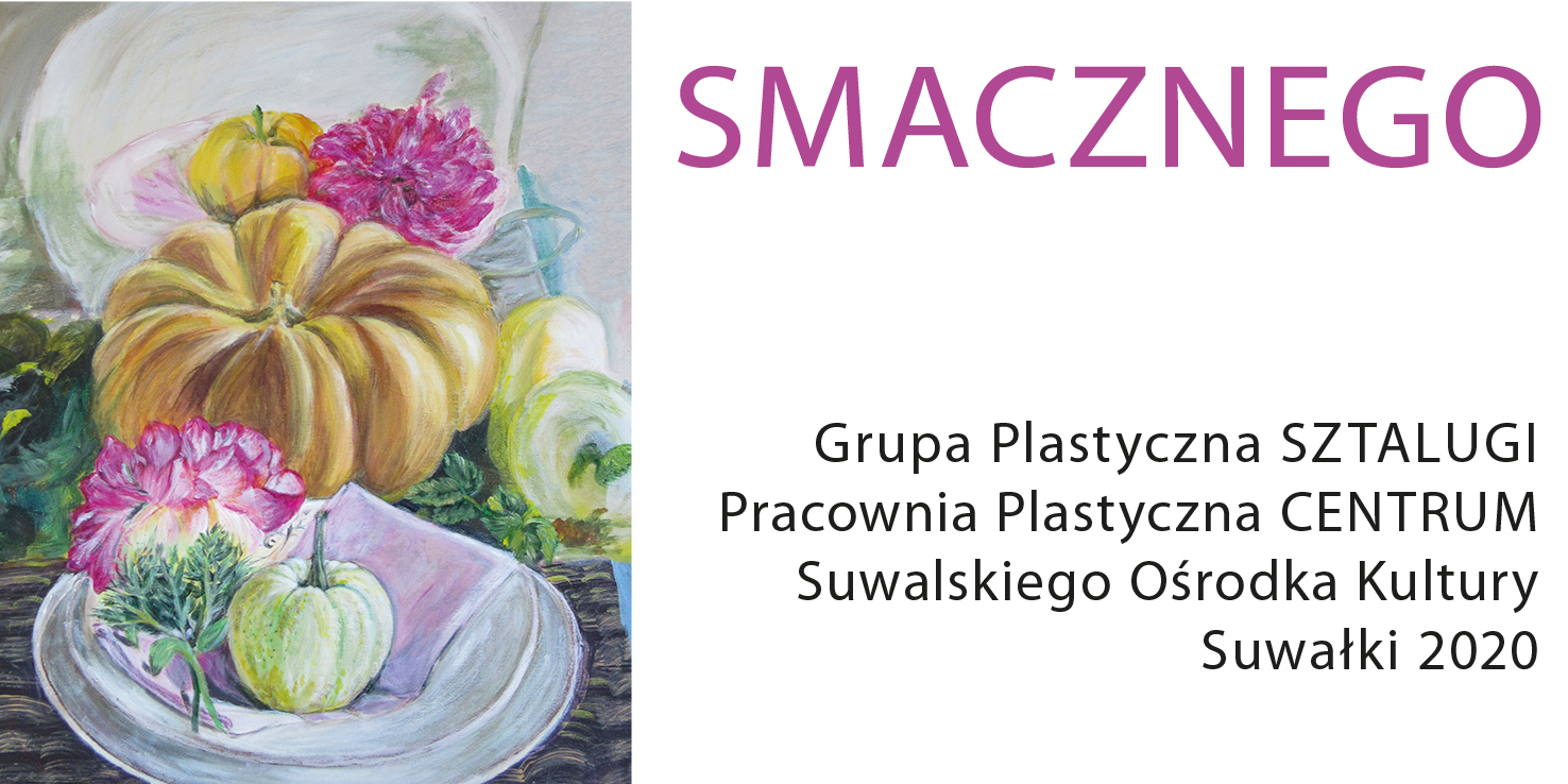 Smacznego. Apetyczna wystawa Grupy Plastycznej Sztalugi