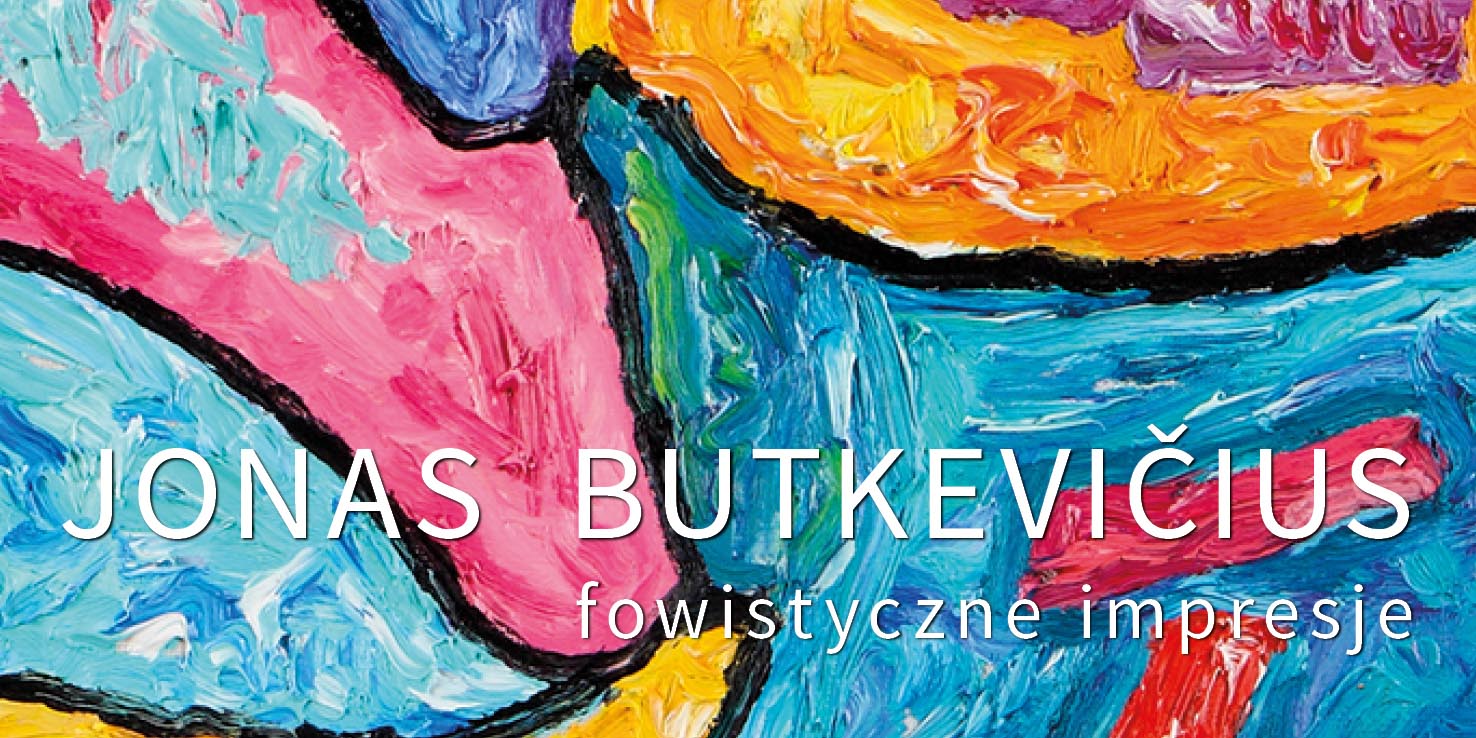 Fowistyczne impresje. Indywidualna wystawa Jonasa Butkevičiusa