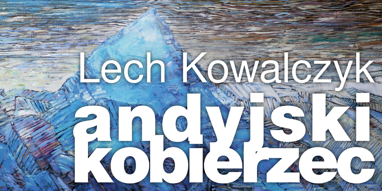 Andyjski kobierzec. Podróżnicze impresje Lecha Kowalczyka