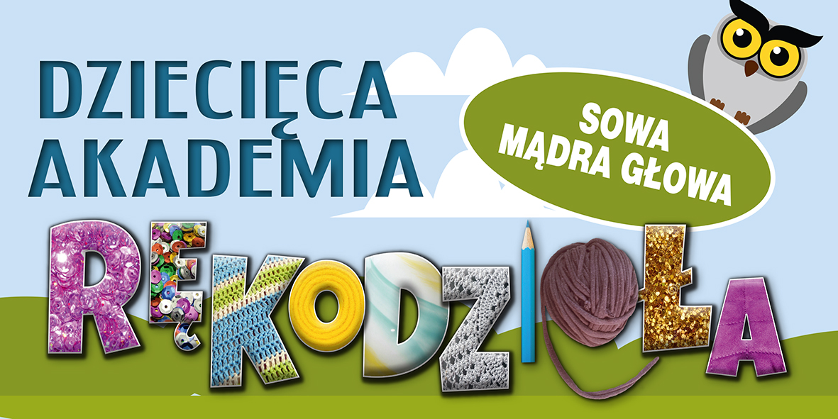 Dziecięca Akademia Rękodzieła „Sowa mądra głowa”