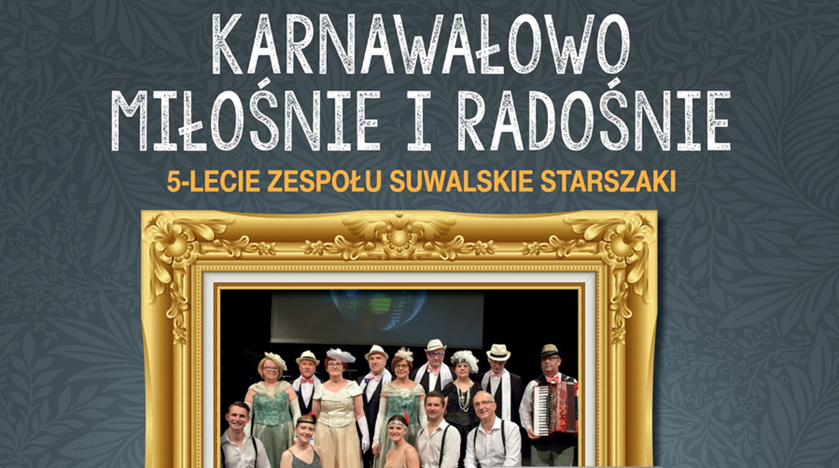 Karnawałowo, miłośnie i radośnie. 5- lecie zespołu Suwalskie Starszaki